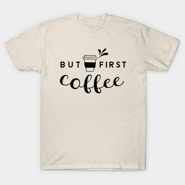 But First Coffee T-Shirt by otaku_sensei6